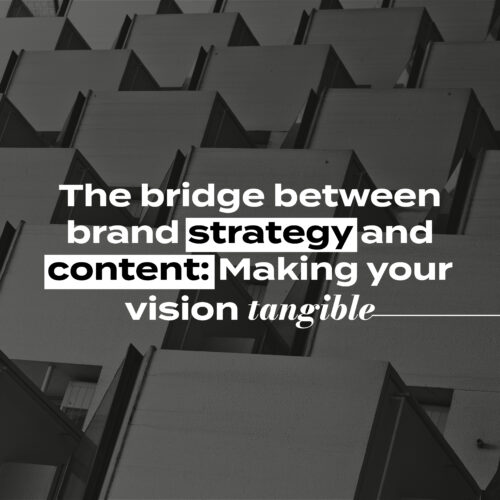 The bridge between brand strategy and content: Making your vision tangible
