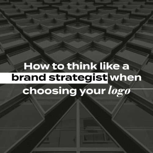 How to Think Like a Brand Strategist When Choosing Your Logo